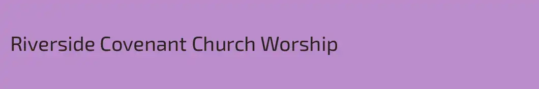 Riverside Covenant Church Worship